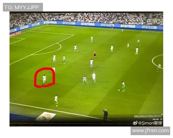 皇家贝蒂斯对阵皇家马德里精彩直播全程回顾与赛后分析